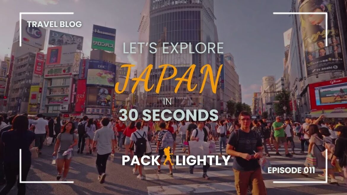Japan in 30 seconds - Pack Lightly