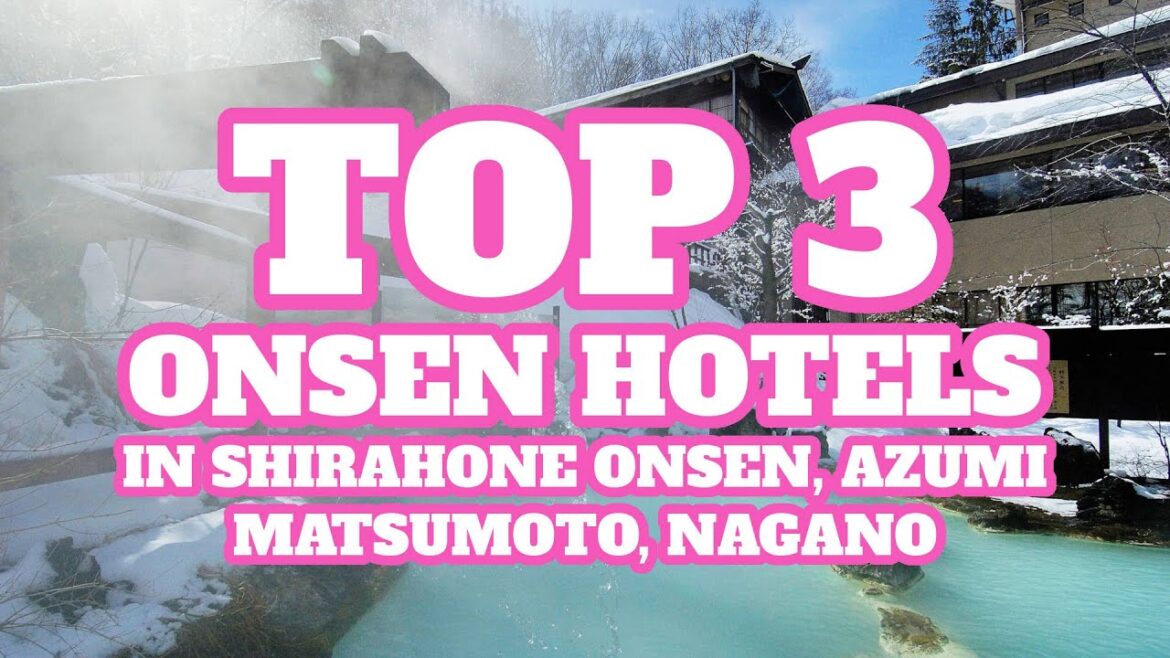 Top 3 Onsen Hotels in Shirahone Onsen, Azumi, Matsumoto, Nagano, Japan