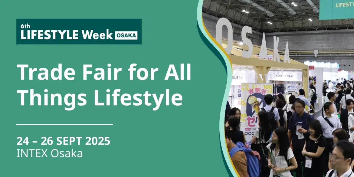6th LIFESTYLE Week OSAKA | Metropolis Japan