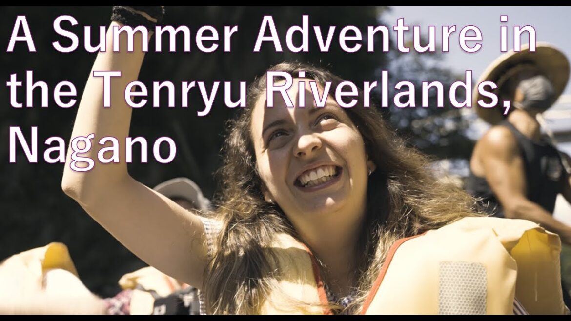 A Summer Adventure in the Tenryu Riverlands, Nagano A Summer Adventure in the Tenryu Riverlands, Nagano