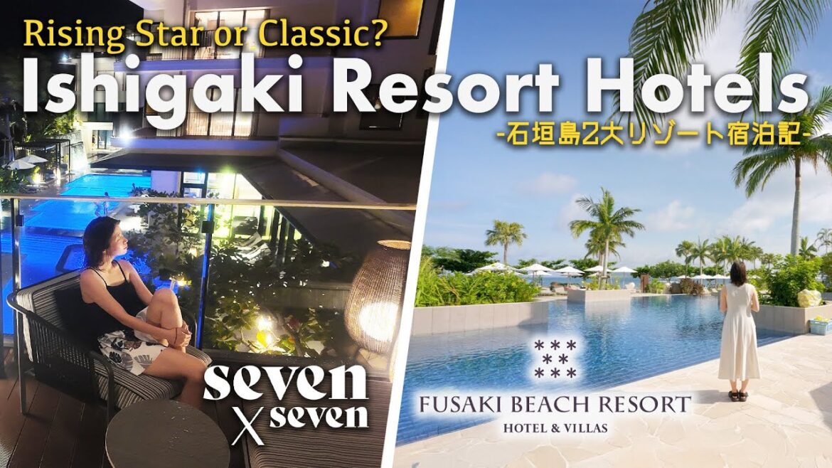 Ishigaki Island Resort Hotels｜Rising Star or Classic? Seven x Seven vs Fusaki Beach Resort