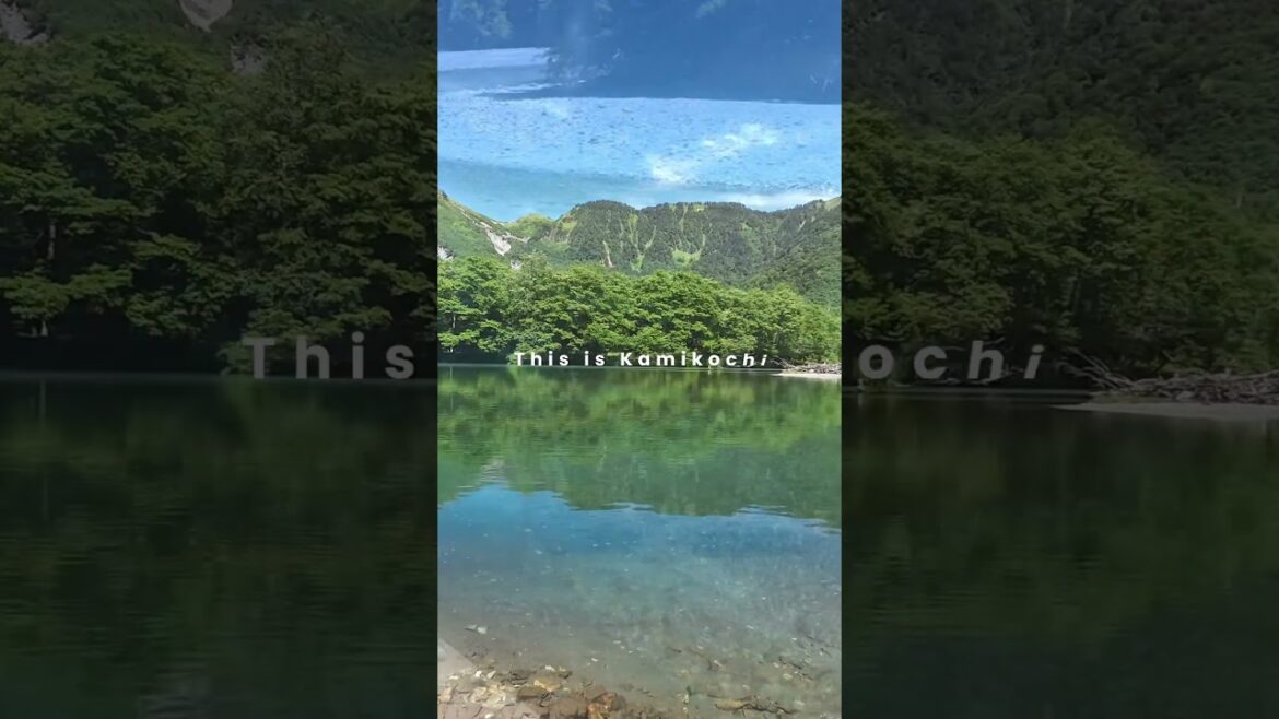 Welcome to Kamikochi - Japan’s Northern Alps in Nagano Prefecture