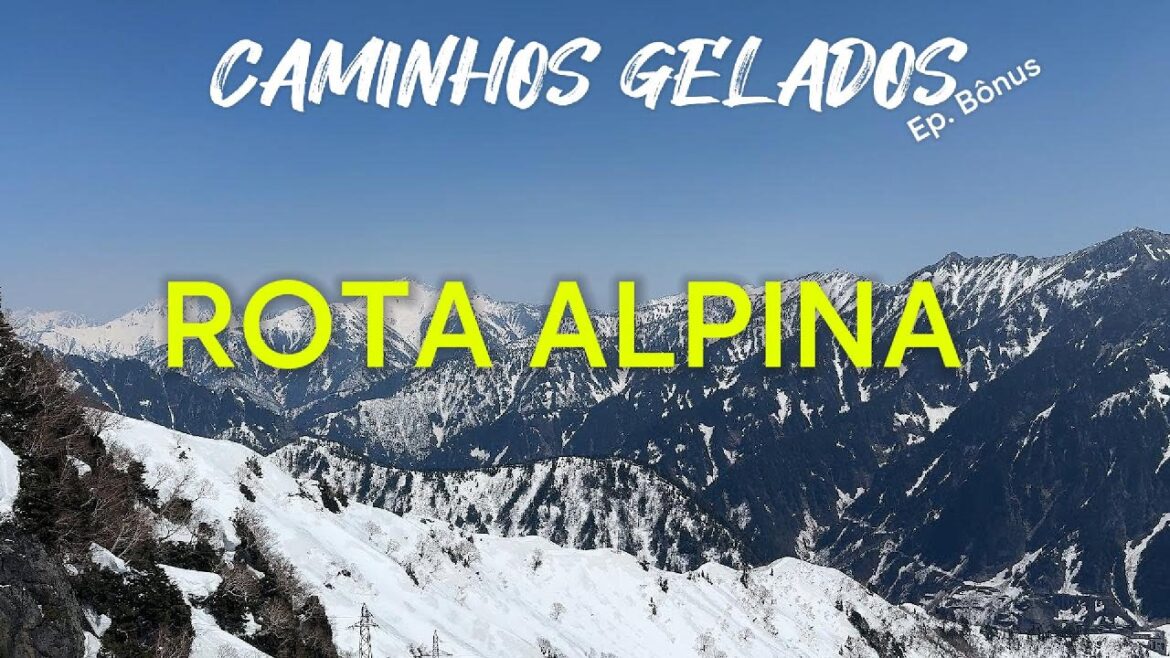 ROTA ALPINA NO JAPÃO: ATRAVESSANDO OS ALPES JAPONESES - CAMINHOS GELADOS Ep. Bônus!