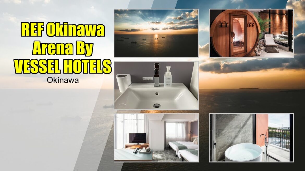 Ultimate Relaxation in Paradise: REF Okinawa Arena By VESSEL HOTELS | Okinawa Travel Guide