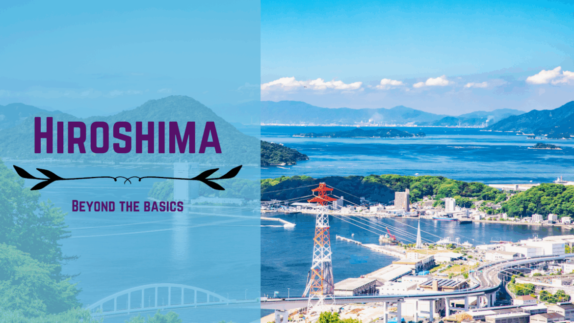 Picture of Hiroshima with a banner reading "Hiroshima: Beyond the basics" on the left edge