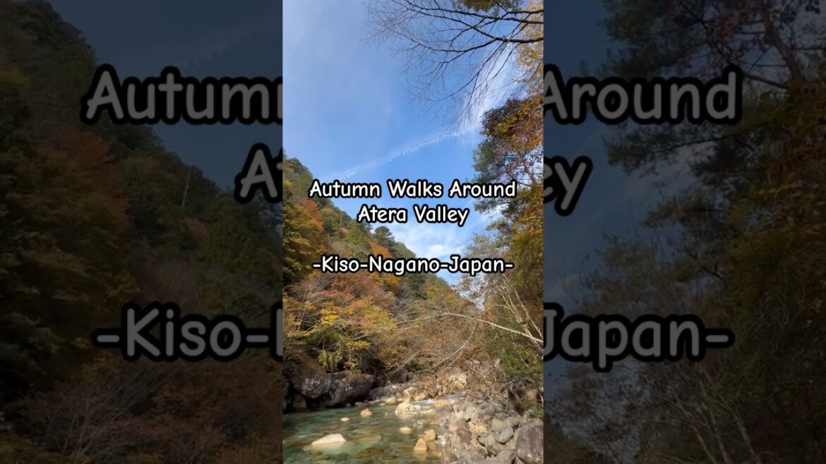 Autumn Walks – Atera Valley – Kiso – Japan Autumn Walks - Atera Valley - Kiso - Japan