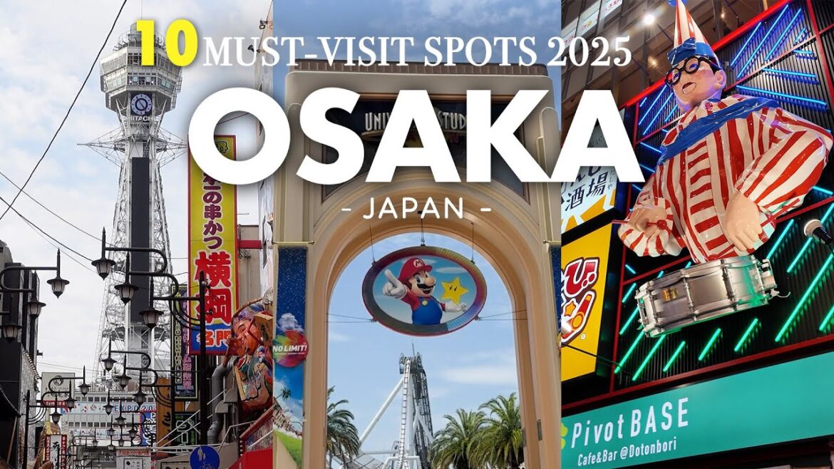 BEST 10 MUST VISIT SPOTS IN OSAKA,JAPAN 2025｜Japan Ultimate Guide