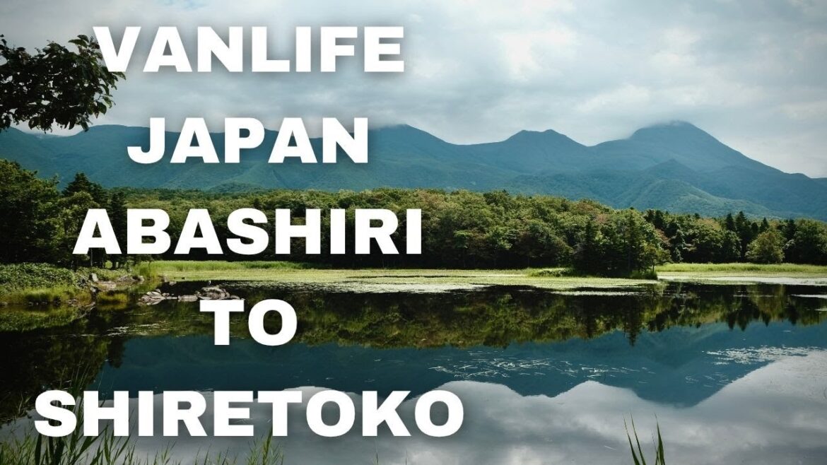 Vanlife Japan | Hokkaido Camper Van Trip Day 6–7 | Abashiri to Shiretoko National Park