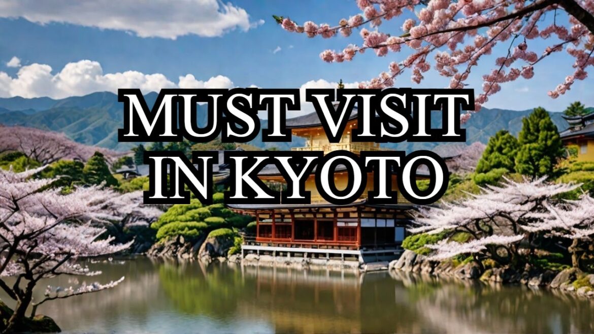 Top 10 Must Visit Places in Kyoto, Japan Top 10 Must Visit Places in Kyoto, Japan
