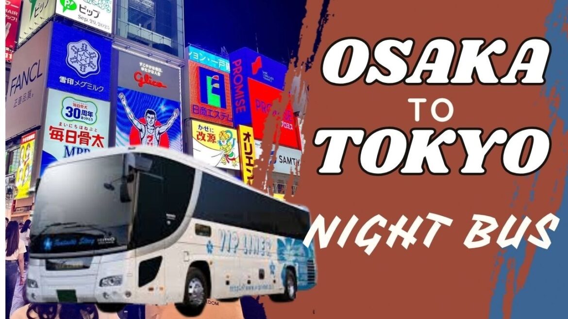 Osaka to Tokyo Nighbus – Exploring Tokyo Osaka to Tokyo Nighbus - Exploring Tokyo