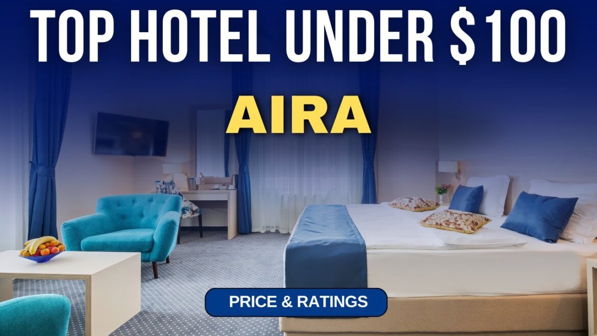 Budget Hotel in Aira under $100 | Best Hotel in Aira