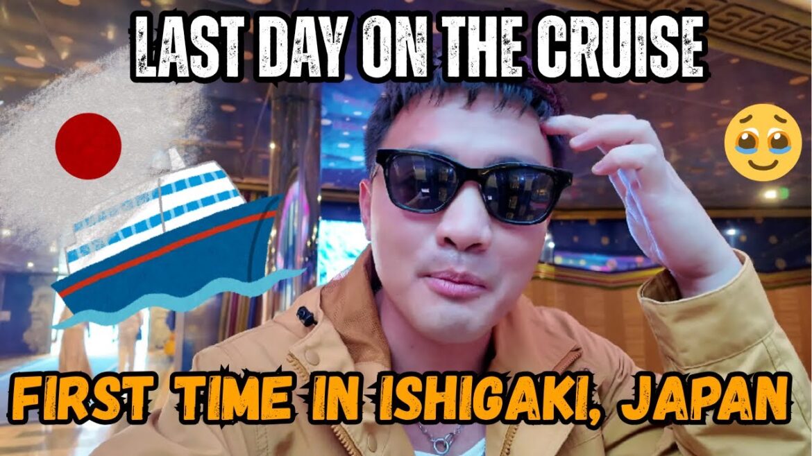 LAST DAY SA CRUISE 🚢 + First time in Ishigaki Japan 🇯🇵