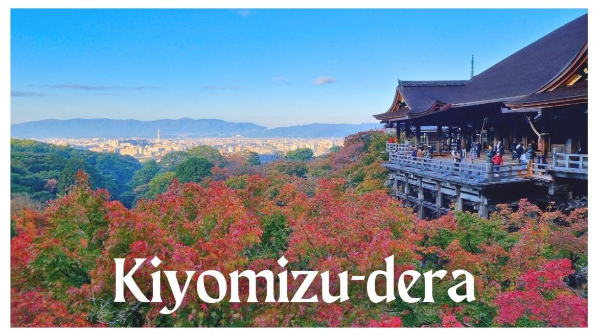 Kiyomizu-dera in Autumn: Kyoto’s MUST-SEE Temple Kiyomizu-dera in Autumn: Kyoto's MUST-SEE Temple