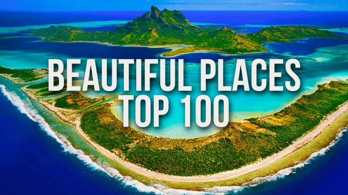 100 Most Beautiful Places in 2026 100 Most Beautiful Places in 2026