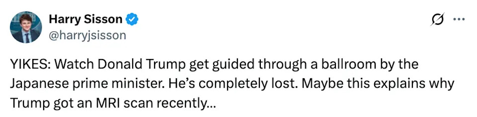 Tweet by Harry Sisson: "YIKES: Watch Donald Trump get guided through a ballroom by the Japanese prime minister. He’s completely lost. Maybe this explains why Trump got an MRI scan recently..."