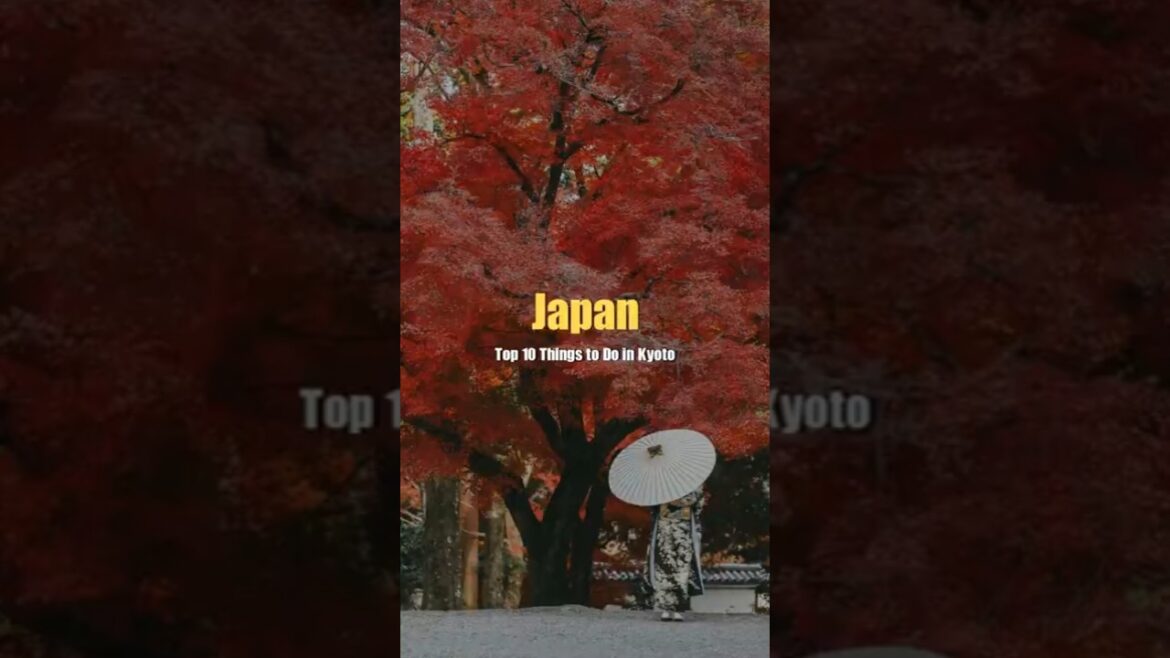 Top 10 Things to Do in Kyoto, Japan