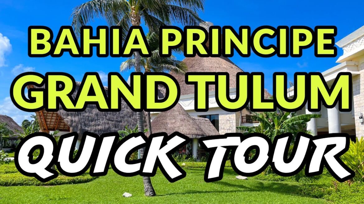 π΄π΄ BAHIA PRINCIPE GRAND TULUM – QUICK TOUR π΄π΄ BAHIA PRINCIPE GRAND TULUM - QUICK TOUR