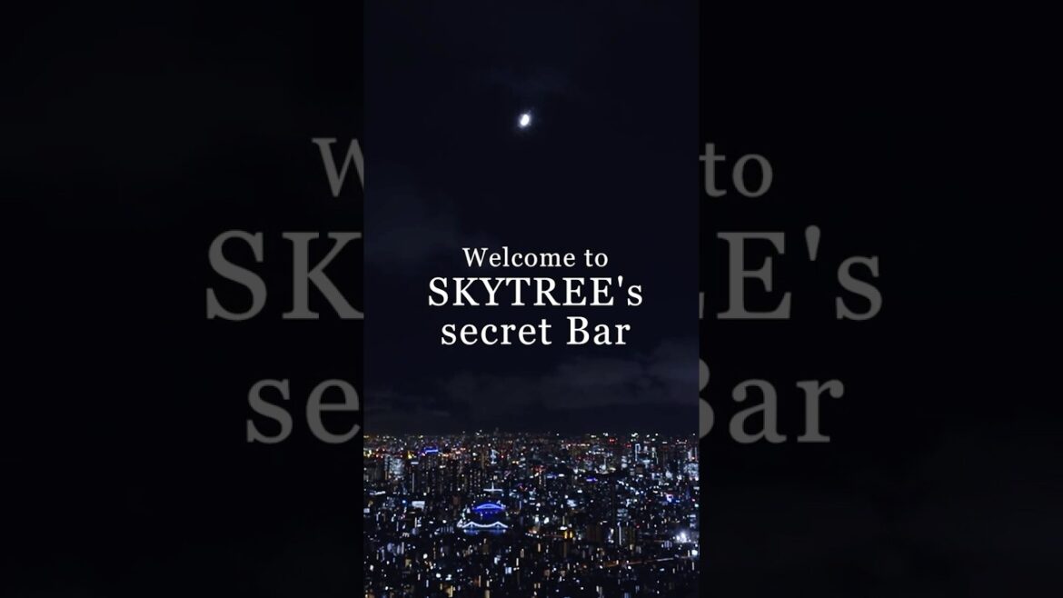 Welcome to SKYTREE’s secret Bar Welcome to SKYTREE's secret Bar