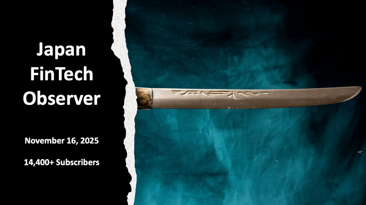 Japan FinTech Observer #138. Welcome to the one hundred… | by Norbert Gehrke | Tokyo FinTech | Nov, 2025