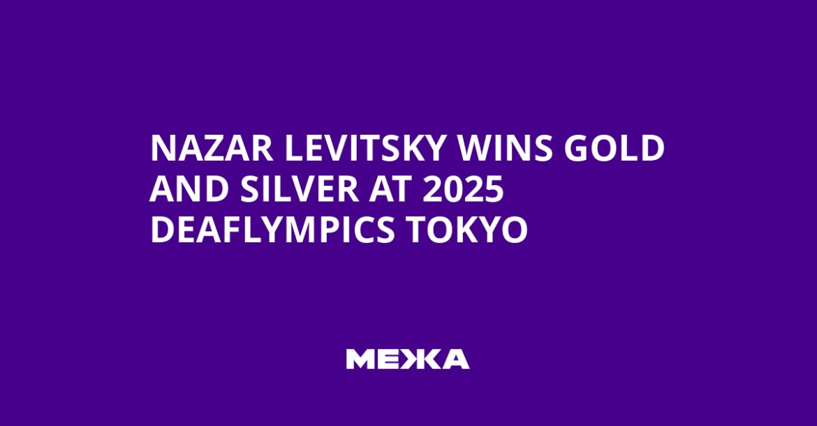 Nazar Levitsky wins gold and silver at 2025 Deaflympics Tokyo | Ukraine news Nazar Levitsky wins gold and silver at 2025 Deaflympics Tokyo | Ukraine news