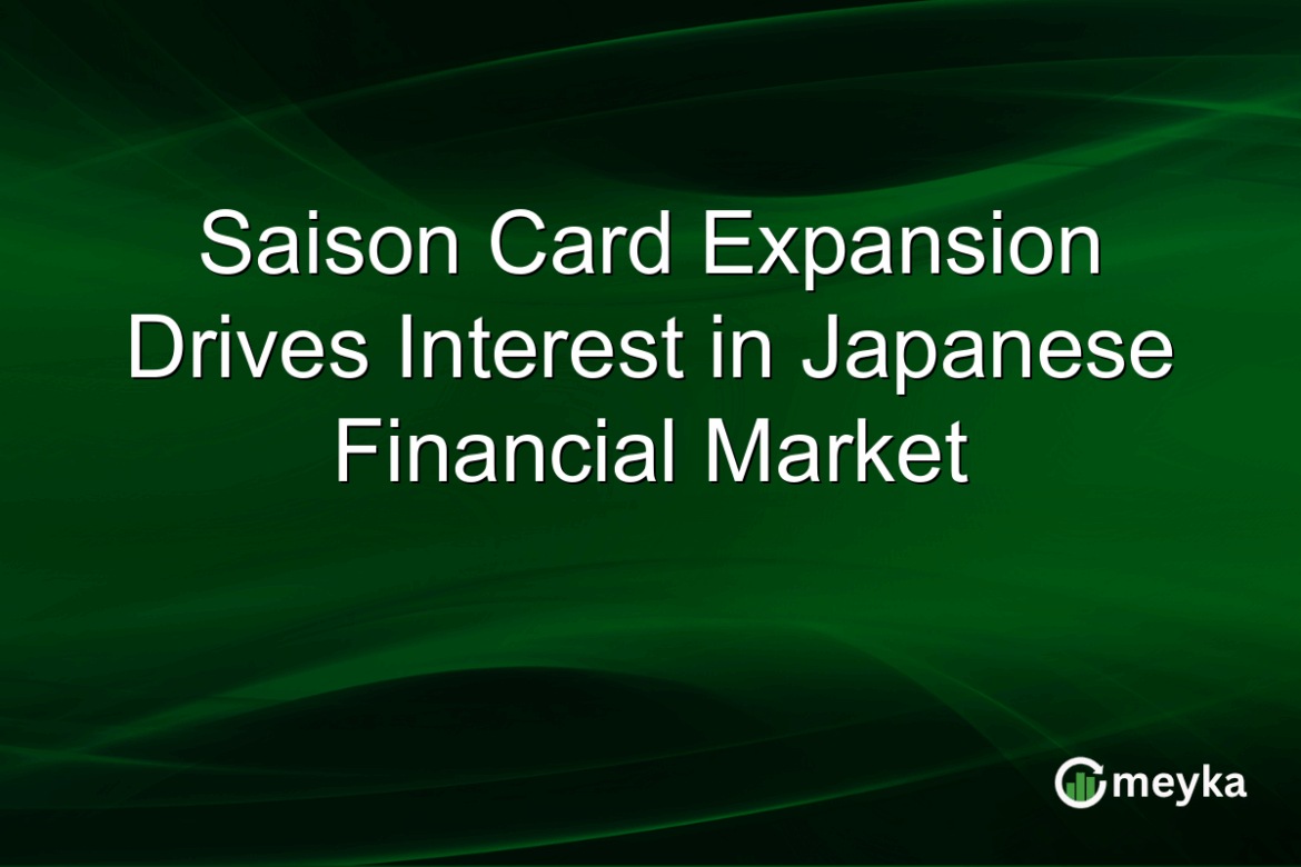 Saison Card Expansion Drives Interest in Japanese Financial Market