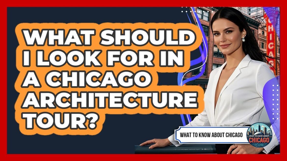 What Should I Look For In A Chicago Architecture Tour?
