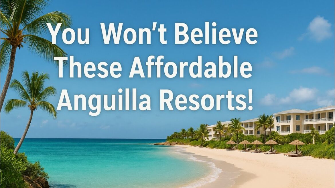 Affordable Resorts in Anguilla: Budget Friendly Caribbean Getaways 2026 🌴🇦🇮