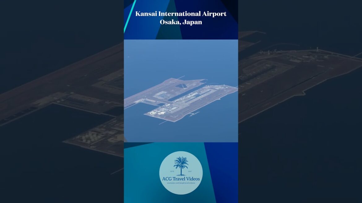 Kansai International Airport – Osaka, Japan Kansai International Airport - Osaka, Japan