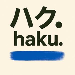 haku. ハク。 haku. ハク。