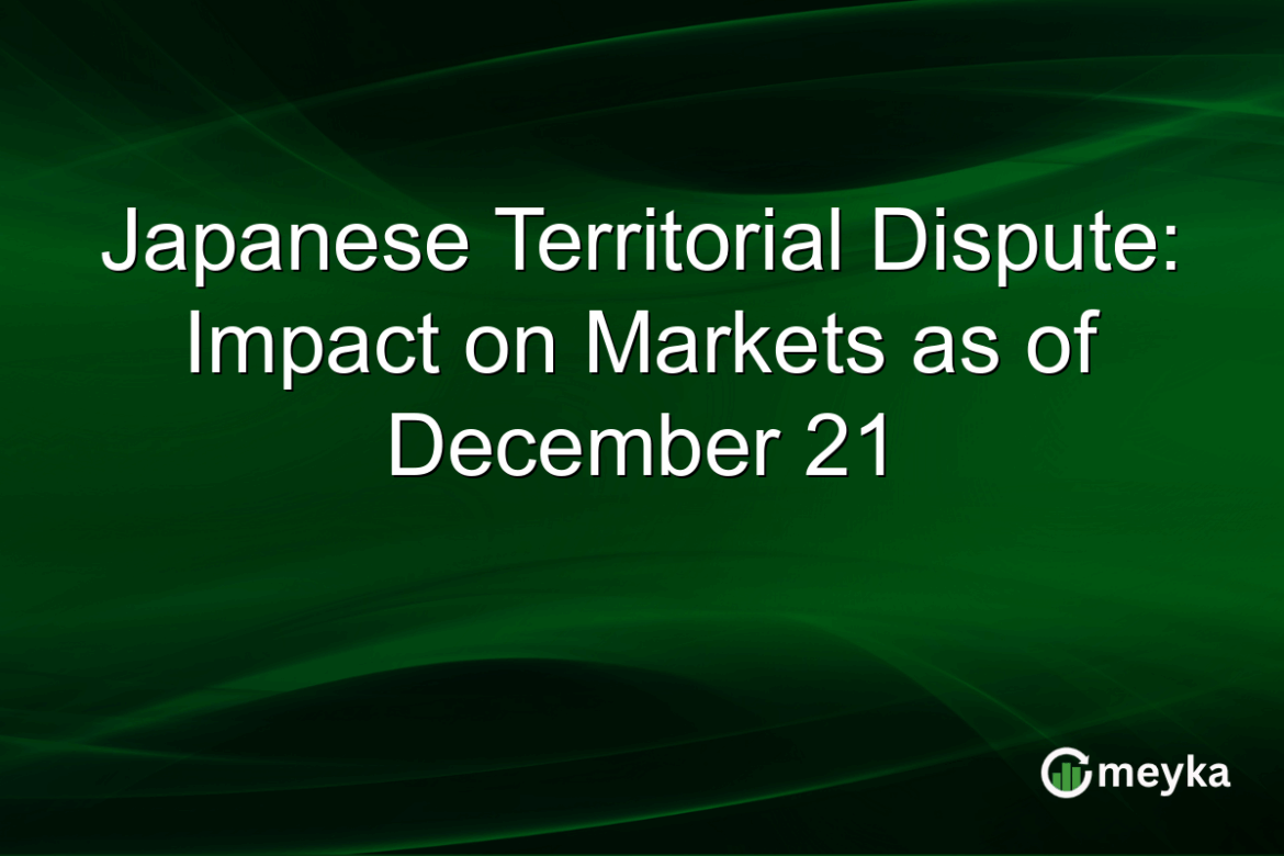 Japanese Territorial Dispute: Impact on Markets as of December 21