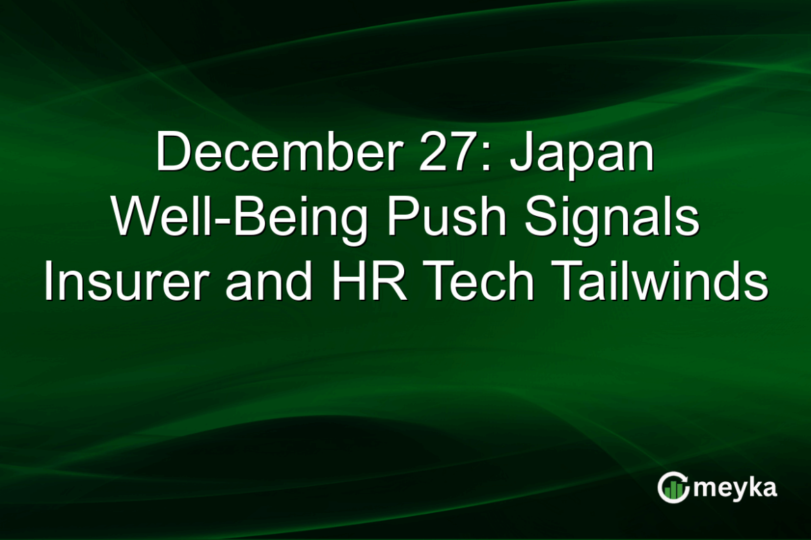 December 27: Japan Well-Being Push Signals Insurer and HR Tech Tailwinds