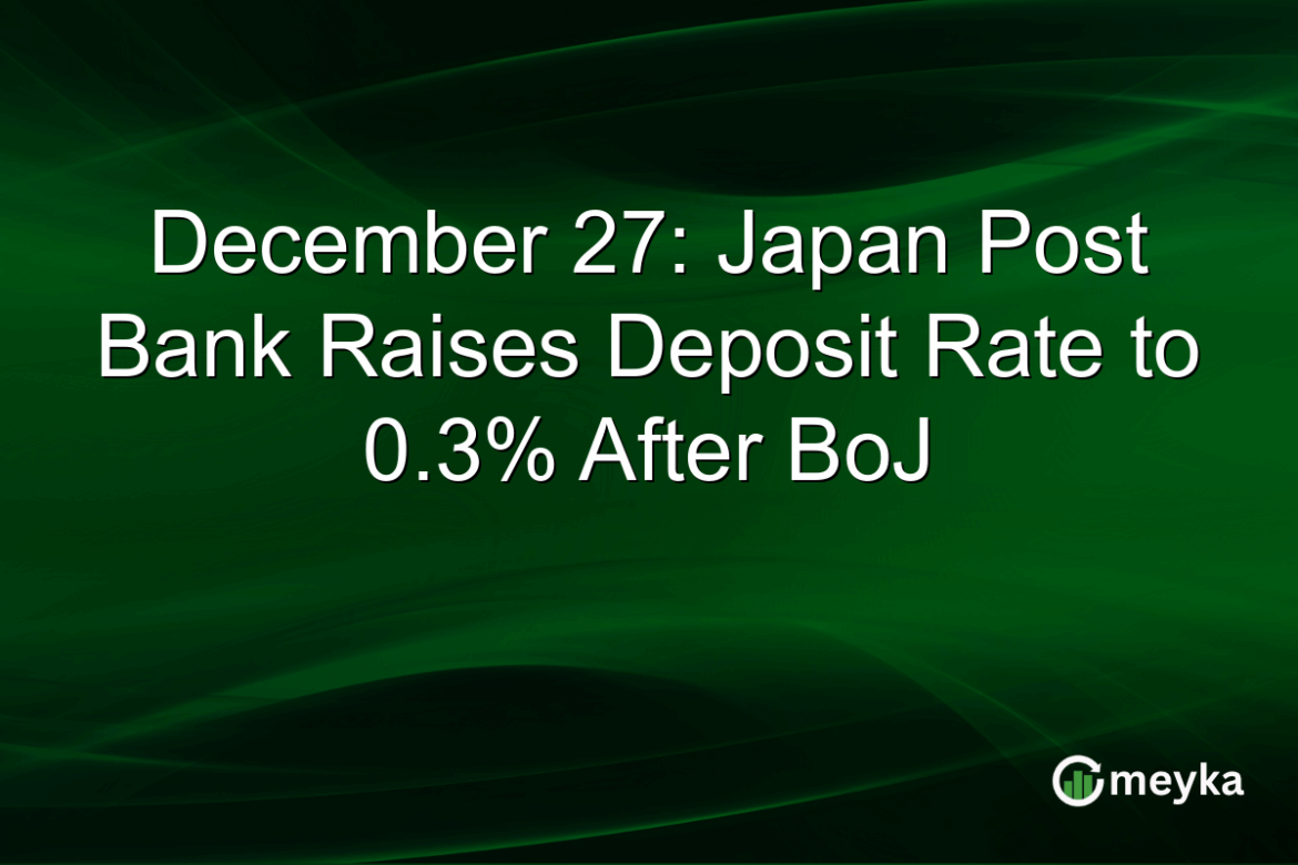 December 27: Japan Post Bank Raises Deposit Rate to 0.3% After BoJ