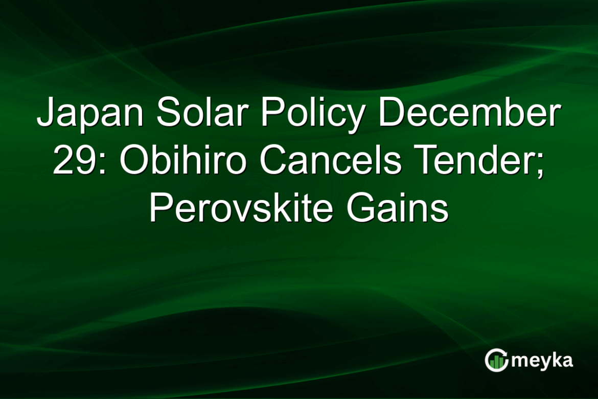 Japan Solar Policy December 29: Obihiro Cancels Tender; Perovskite Gains Japan Solar Policy December 29: Obihiro Cancels Tender; Perovskite Gains