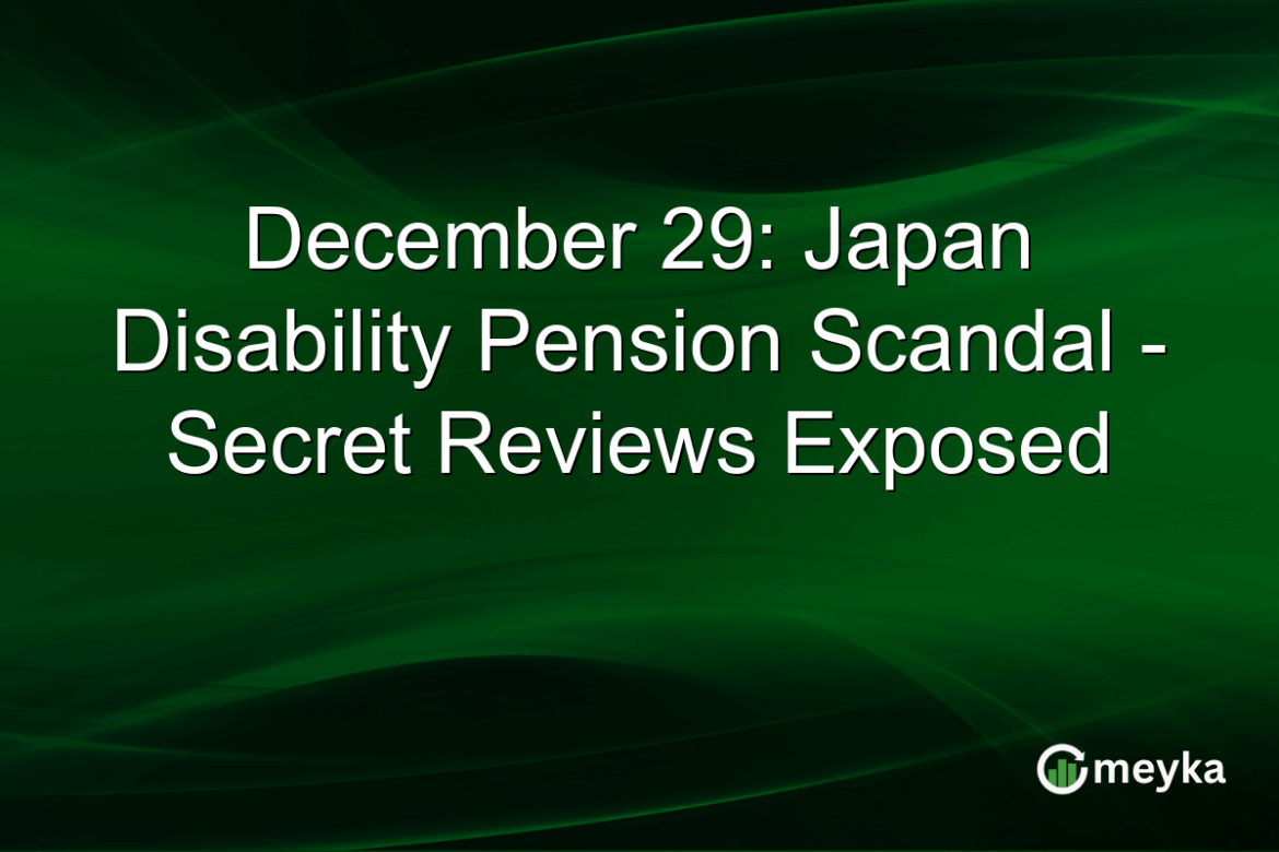 December 29: Japan Disability Pension Scandal – Secret Reviews Exposed December 29: Japan Disability Pension Scandal - Secret Reviews Exposed