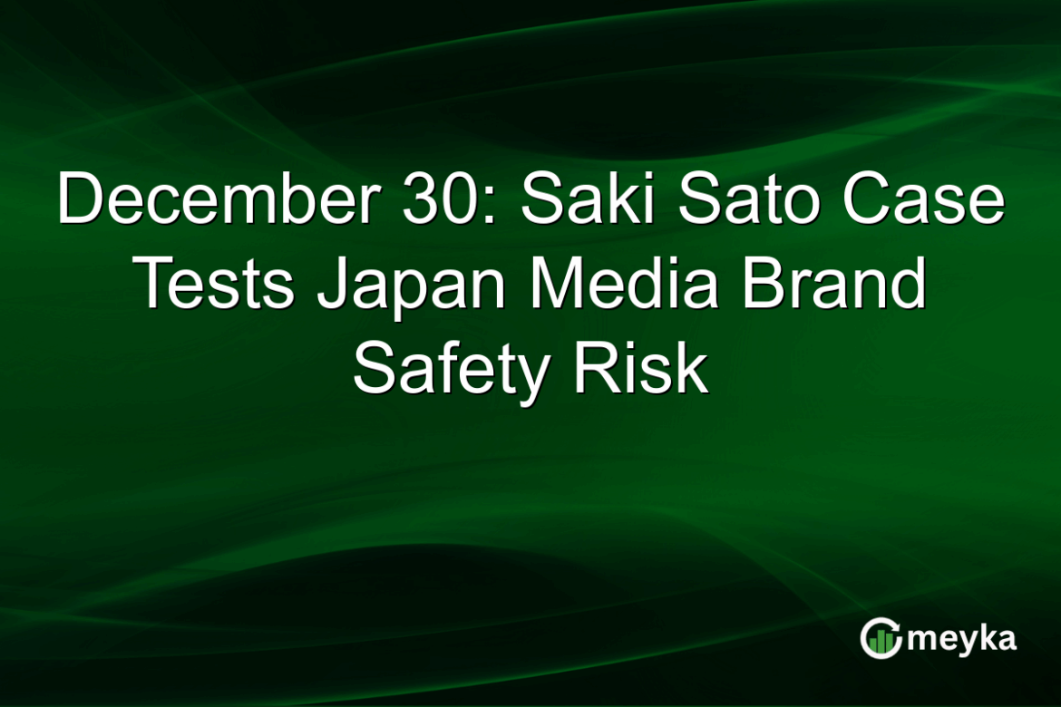 December 30: Saki Sato Case Tests Japan Media Brand Safety Risk December 30: Saki Sato Case Tests Japan Media Brand Safety Risk