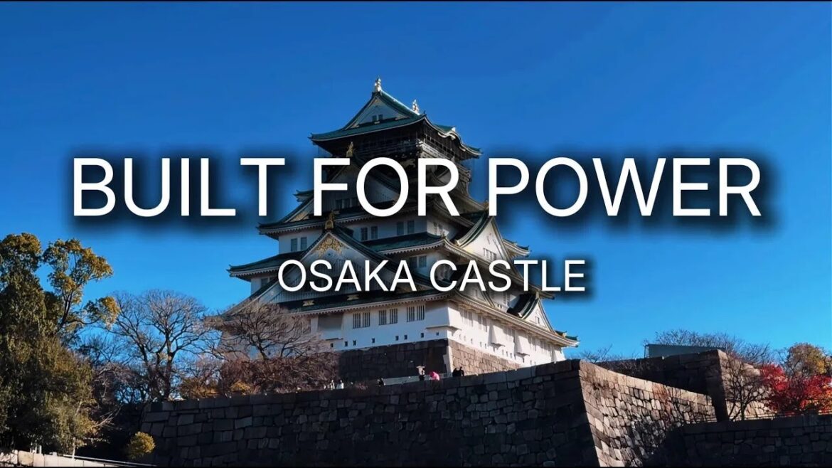 Osaka Castle: Built for Power, Not Peace | Deep Sites & Stories