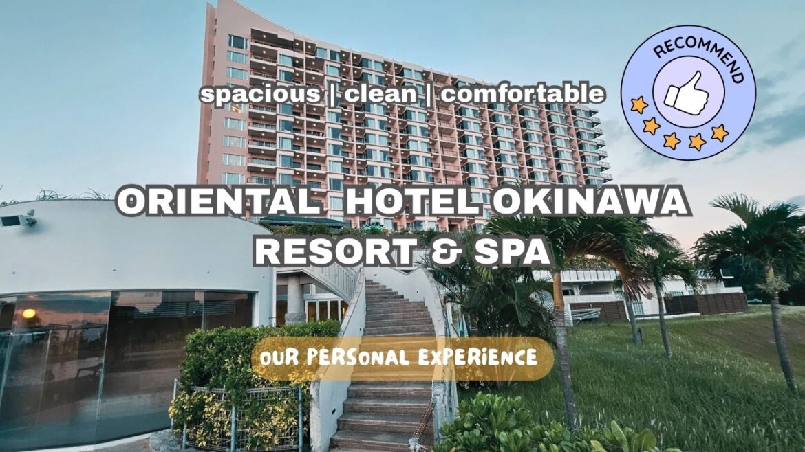 Oriental Hotel Okinawa Resort & Spa - room tour and review