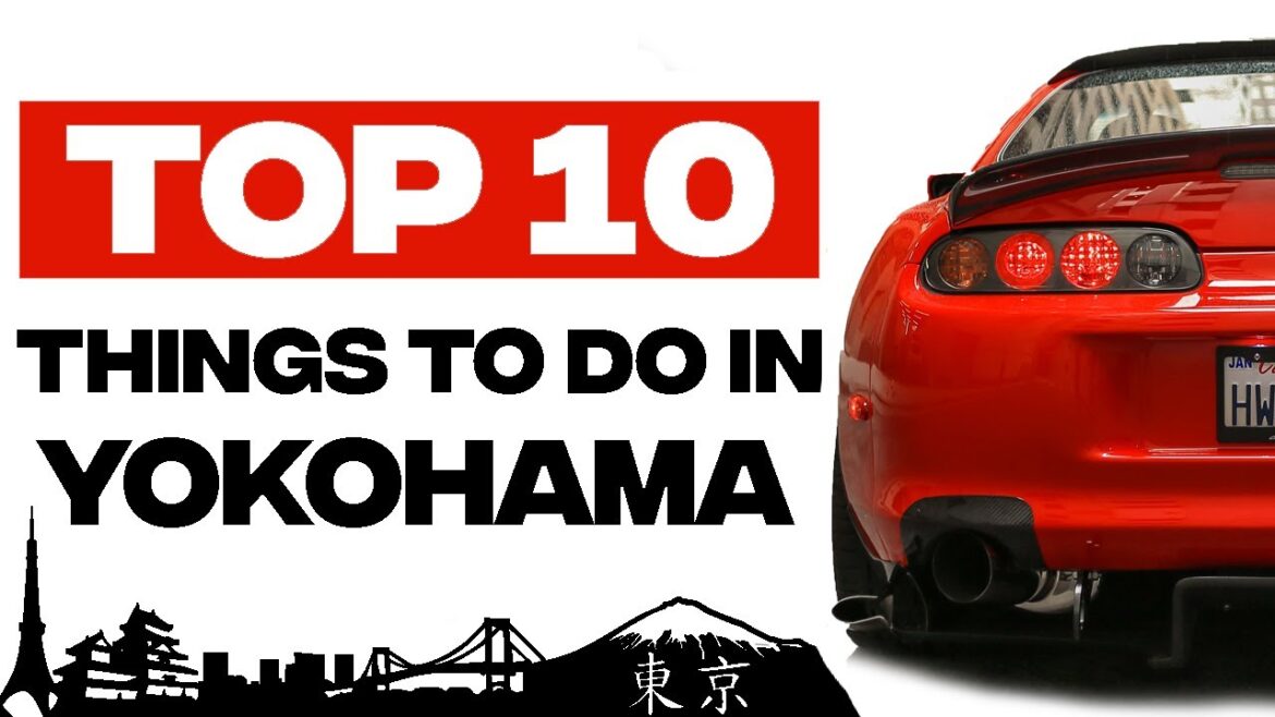 Top 10 THINGS TO DO AT YOKOHAMA JAPAN! FOR CAR ENTHUSIASTS! Top 10 THINGS TO DO AT YOKOHAMA JAPAN! FOR CAR ENTHUSIASTS!