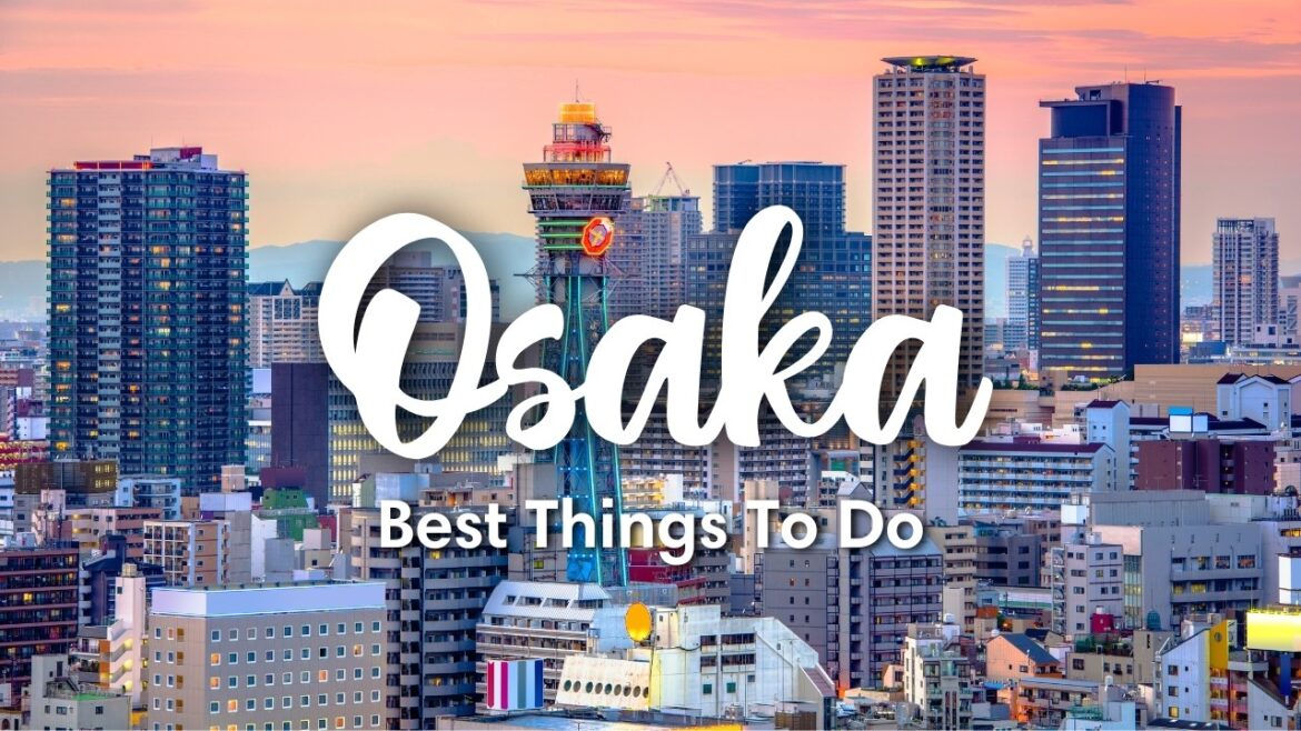 OSAKA, JAPAN (2026) | 10 Awesome Things To Do In & Around Osaka (+ Travel Tips)