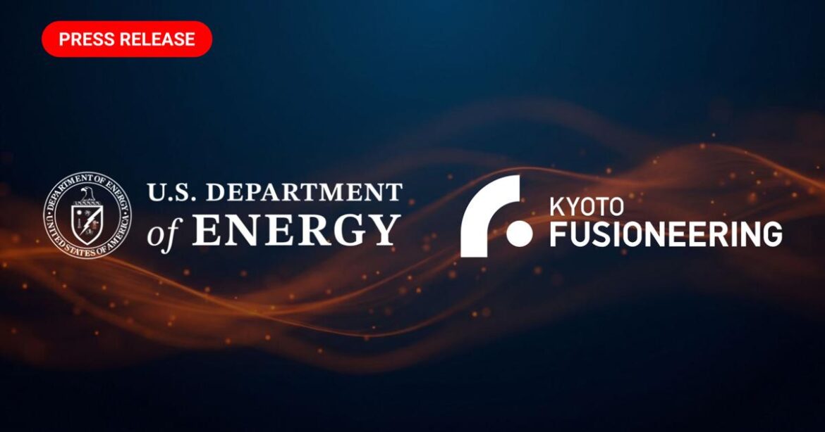 U.S. Department of Energy and Kyoto Fusioneering Launch Strategic Partnership to Build Critical Fusion Infrastructure and Accelerate Deployment of Commercial Fusion Power | National Business U.S. Department of Energy and Kyoto Fusioneering Launch Strategic Partnership to Build Critical Fusion Infrastructure and Accelerate Deployment of Commercial Fusion Power | National Business
