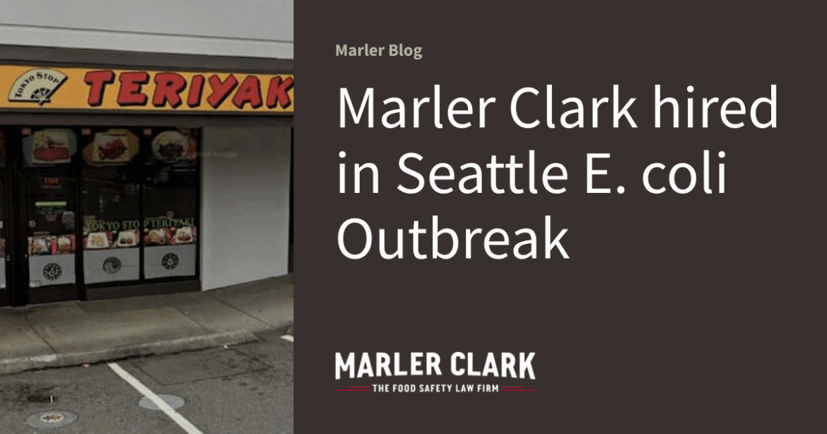 Marler Clark hired in Seattle E. coli Outbreak Marler Clark hired in Seattle E. coli Outbreak