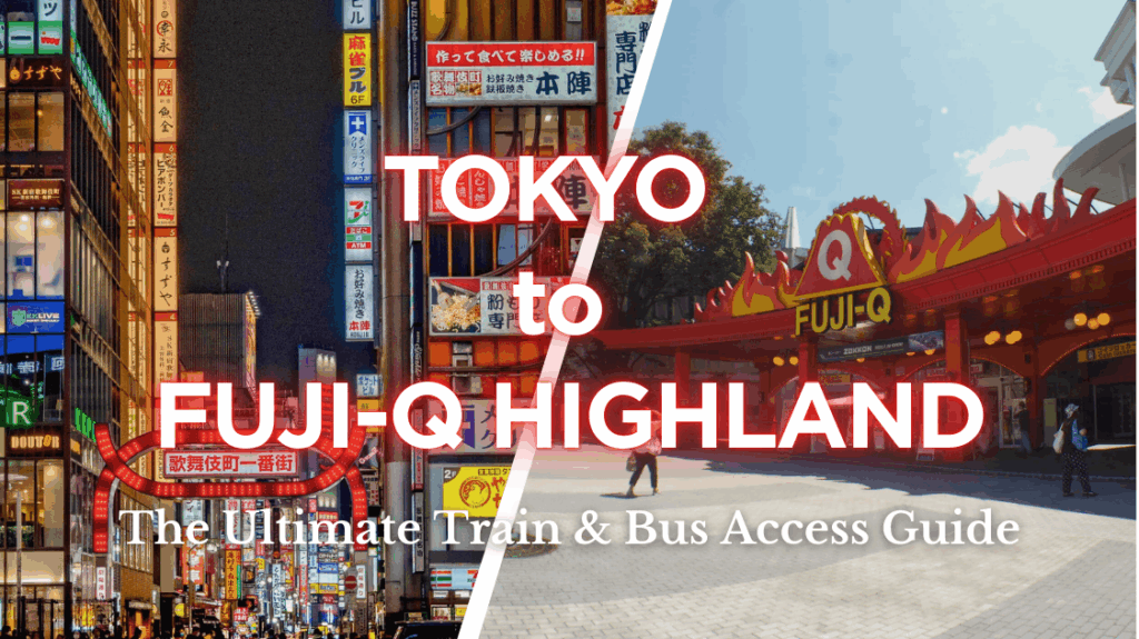 Tokyo to Fuji-Q Highland