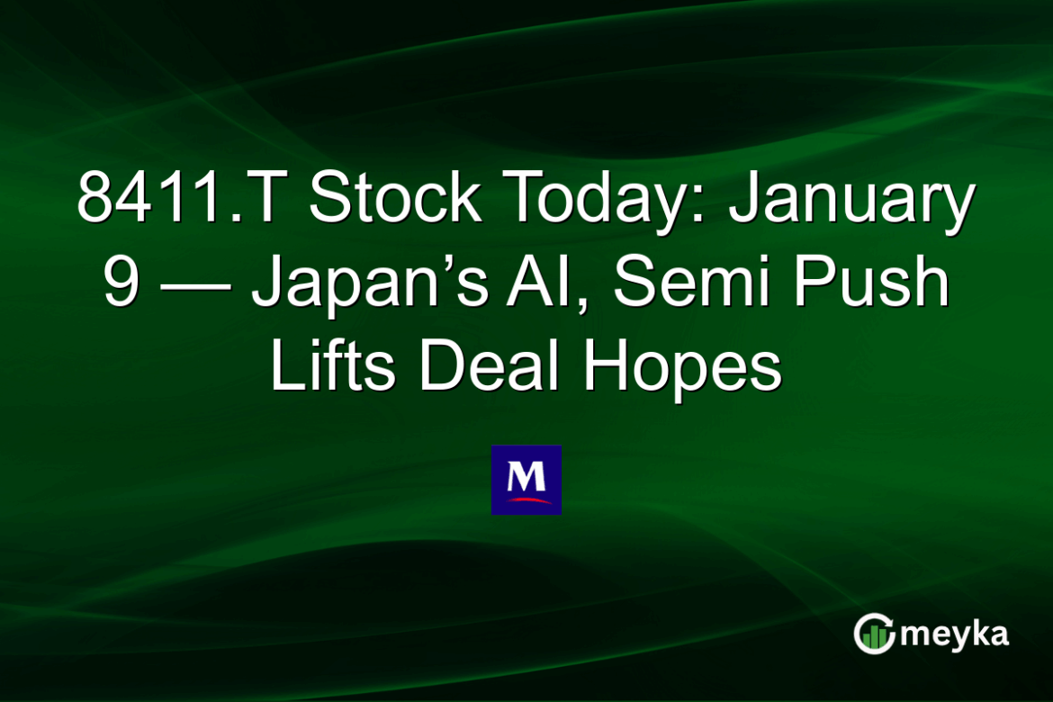 8411.T Stock Today: January 9 — Japan’s AI, Semi Push Lifts Deal Hopes