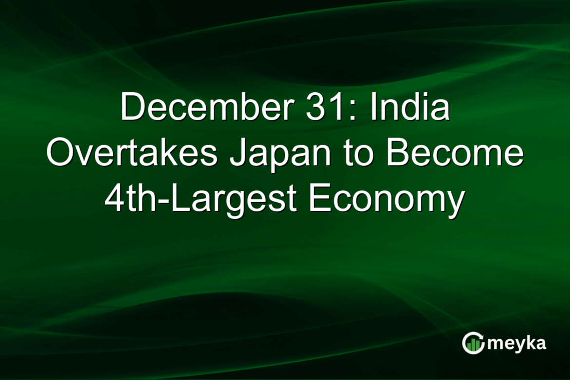 December 31: India Overtakes Japan to Become 4th-Largest Economy December 31: India Overtakes Japan to Become 4th-Largest Economy
