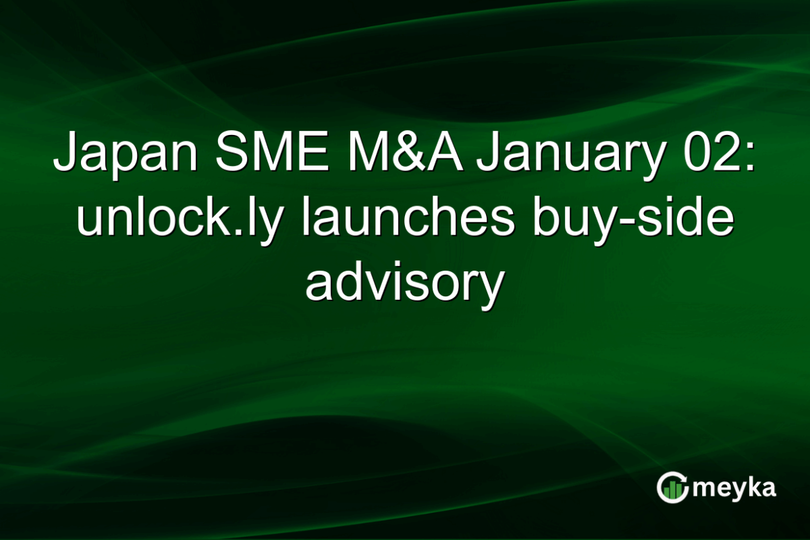 Japan SME M&A January 02: unlock.ly launches buy-side advisory Japan SME M&A January 02: unlock.ly launches buy-side advisory