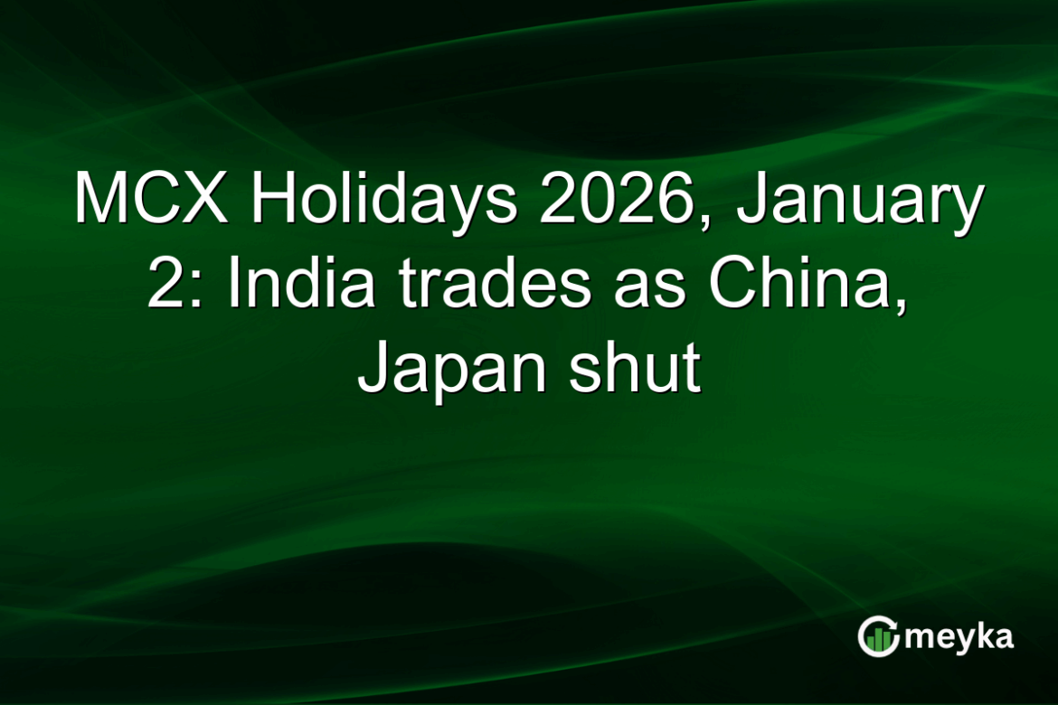 MCX Holidays 2026, January 2: India trades as China, Japan shut MCX Holidays 2026, January 2: India trades as China, Japan shut