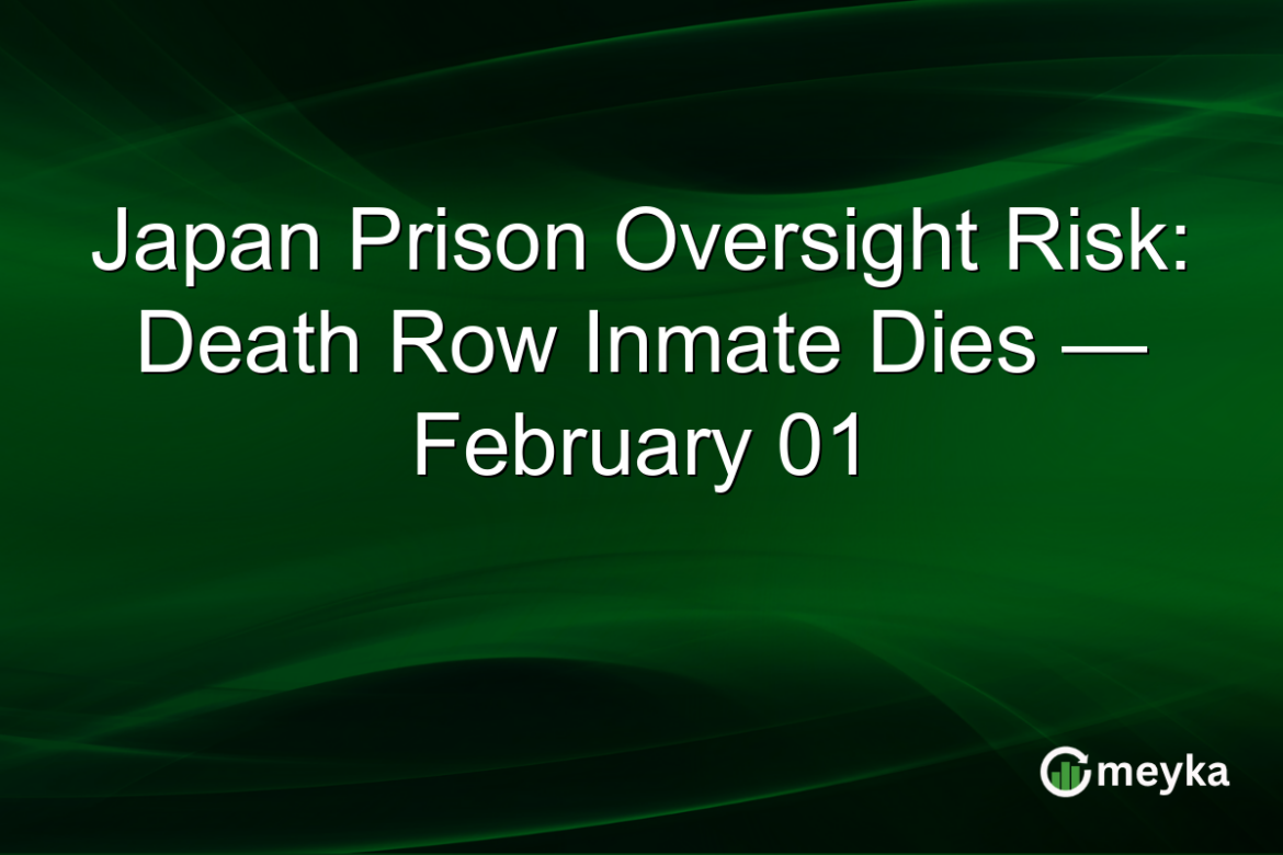 Japan Prison Oversight Risk: Death Row Inmate Dies — February 01