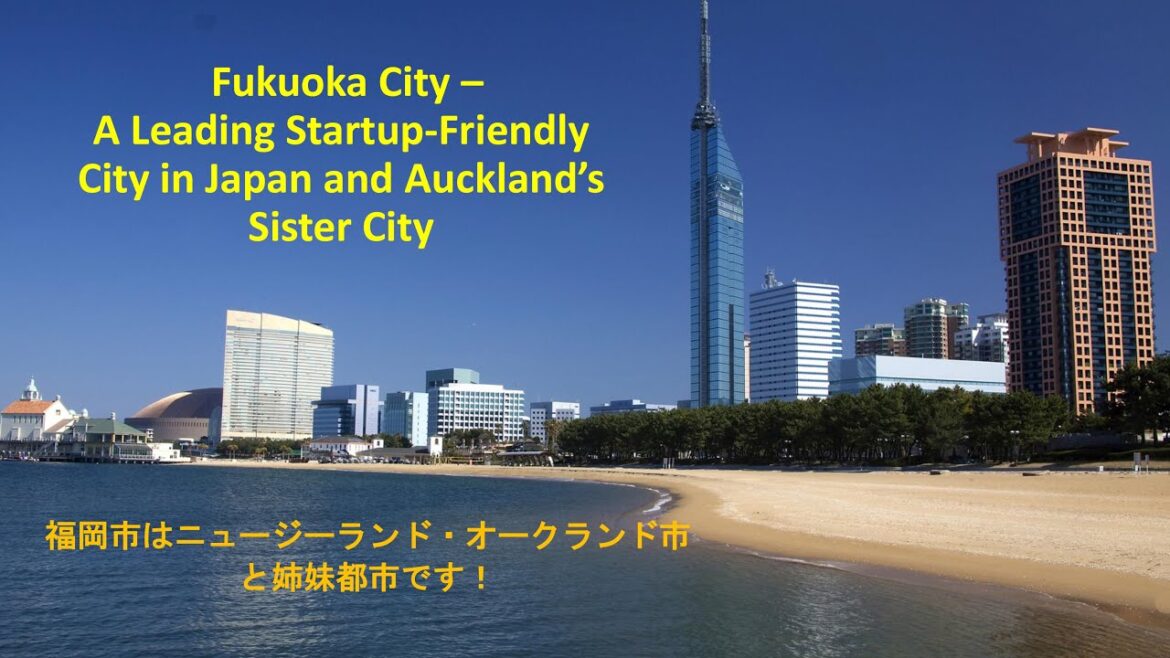 Discover Start-Up city of Fukuoka, Auckland Sister City in Japan!