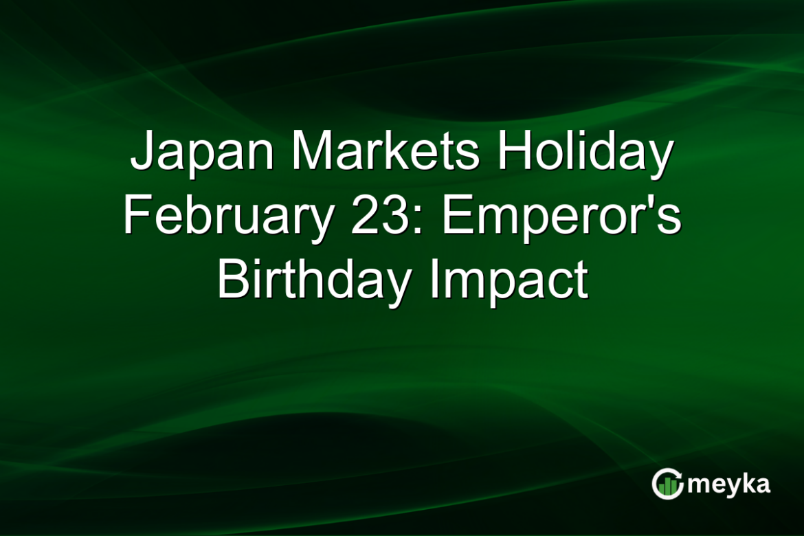 Japan Markets Holiday February 23: Emperor's Birthday Impact
