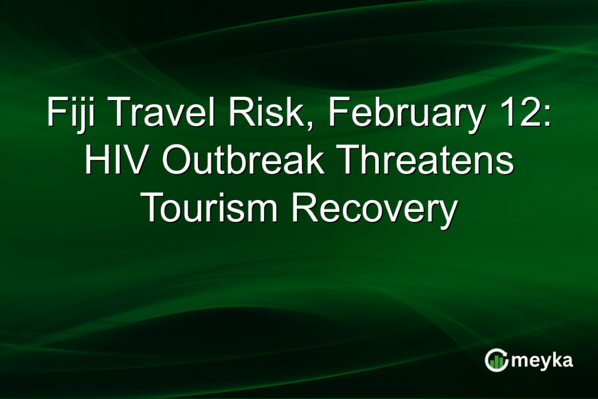 Fiji Travel Risk, February 12: HIV Outbreak Threatens Tourism Recovery